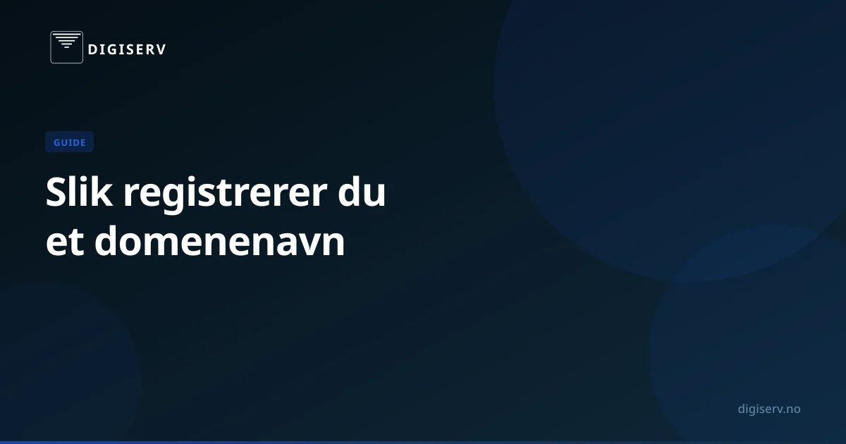 Slik registrerer du et domenenavn – steg for steg