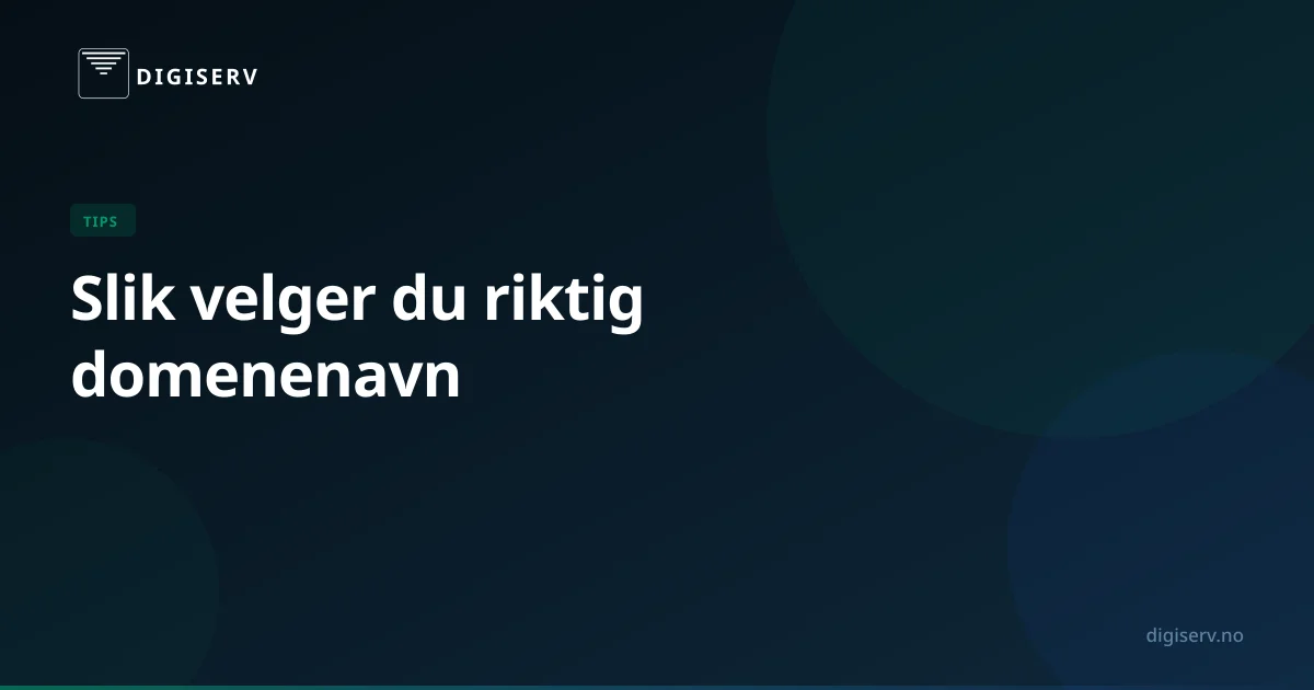 Slik velger du riktig domenenavn for bedriften din